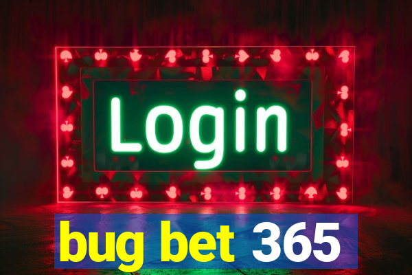 bug bet 365